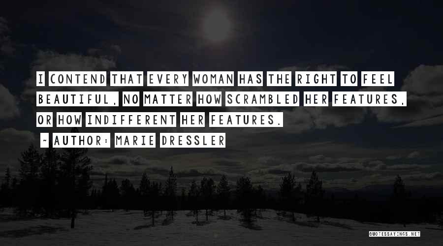 Beautiful Features Quotes By Marie Dressler
