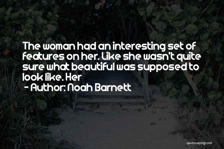 Beautiful Features Quotes By Noah Barnett