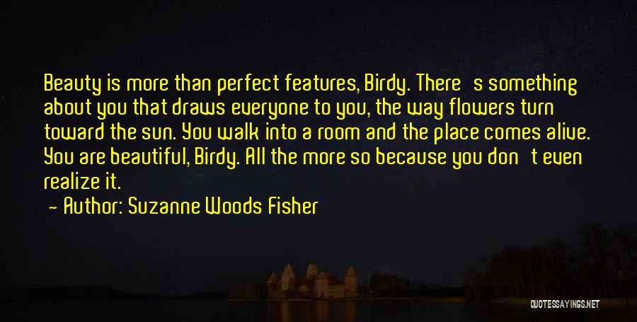 Beautiful Features Quotes By Suzanne Woods Fisher