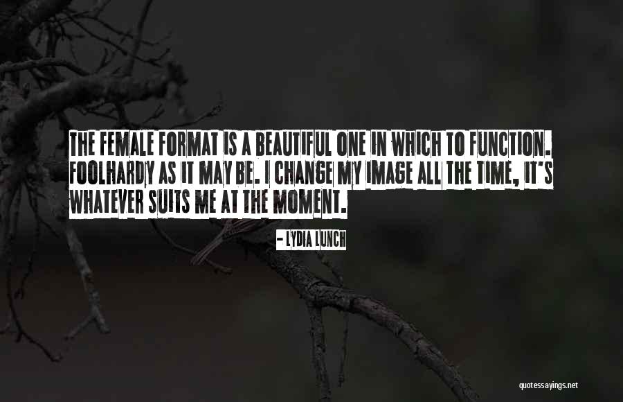 Beautiful Female Quotes By Lydia Lunch Beautiful Female Quotes By Lydia Lunch
