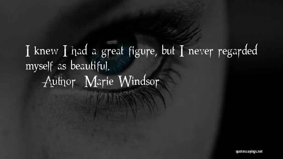 Beautiful Figure Quotes By Marie Windsor