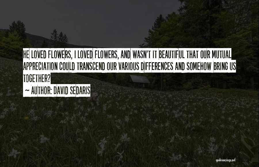 Beautiful Flowers And Quotes By David Sedaris