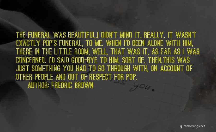 Beautiful For Me Quotes By Fredric Brown