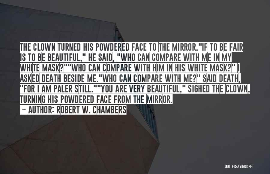 Beautiful For Me Quotes By Robert W. Chambers
