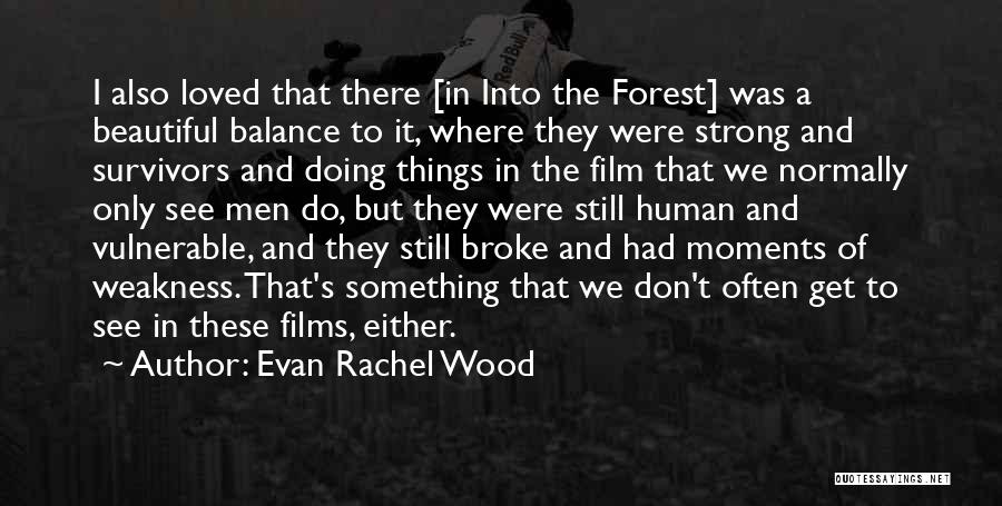 Beautiful Forest Quotes By Evan Rachel Wood