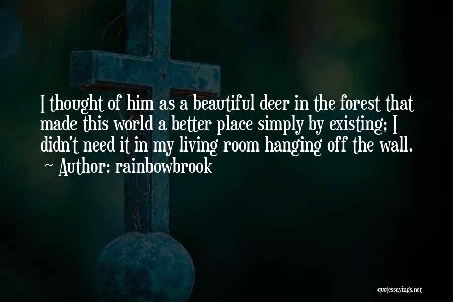 Beautiful Forest Quotes By Rainbowbrook