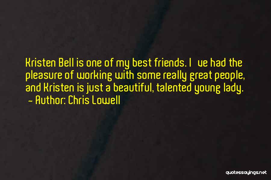 Beautiful Friends Quotes By Chris Lowell