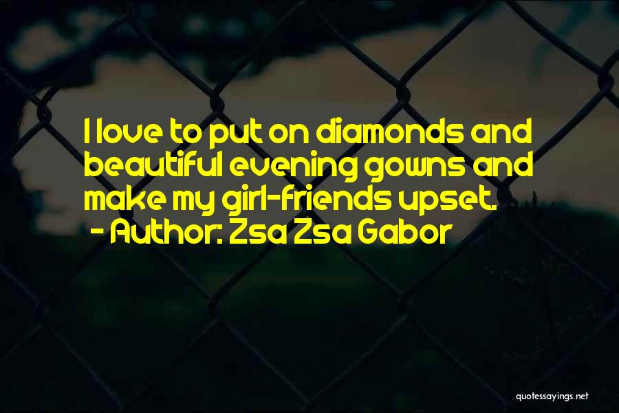 Beautiful Friends Quotes By Zsa Zsa Gabor