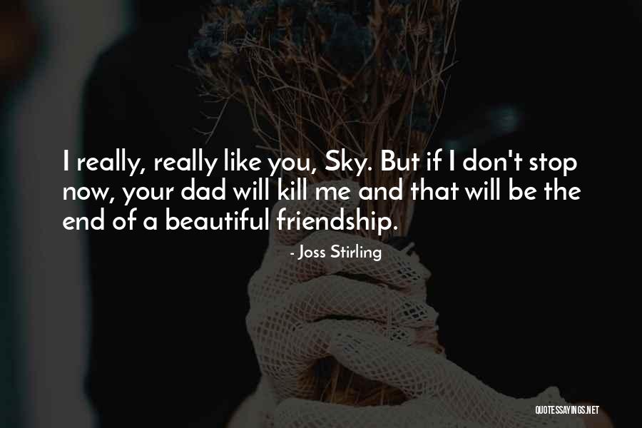 Beautiful Friendship Quotes By Joss Stirling Beautiful Friendship Quotes By Joss Stirling
