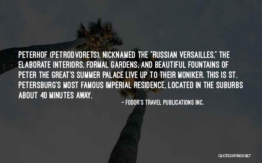Beautiful Gardens Quotes By Fodor's Travel Publications Inc. Beautiful Gardens Quotes By Fodor's Travel Publications Inc.