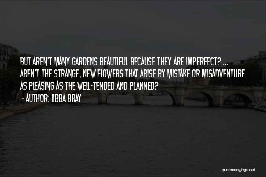 Beautiful Gardens Quotes By Libba Bray