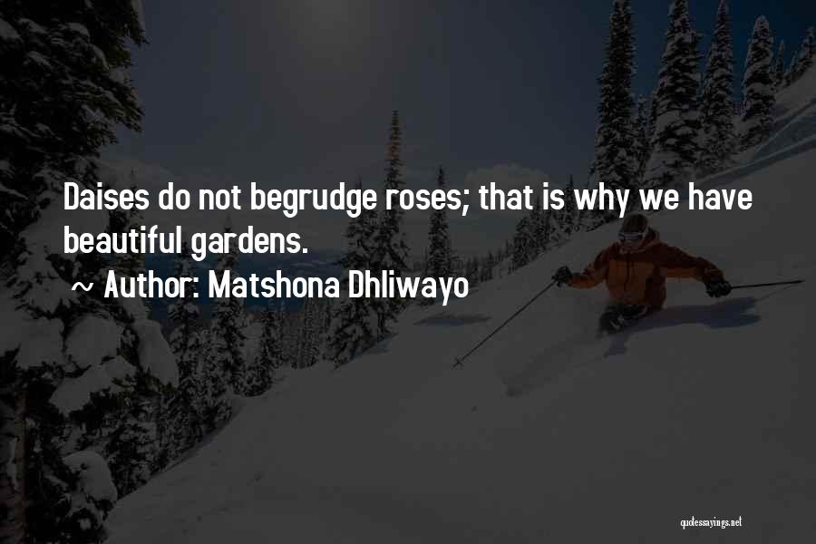 Beautiful Gardens Quotes By Matshona Dhliwayo