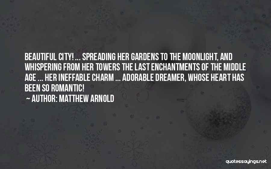 Beautiful Gardens Quotes By Matthew Arnold