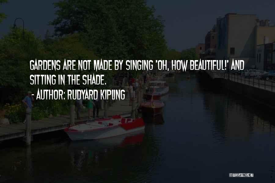 Beautiful Gardens Quotes By Rudyard Kipling