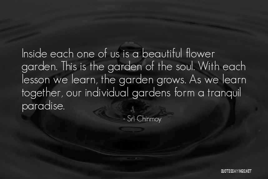 Beautiful Gardens Quotes By Sri Chinmoy