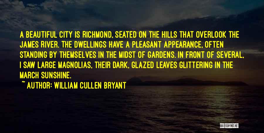 Beautiful Gardens Quotes By William Cullen Bryant