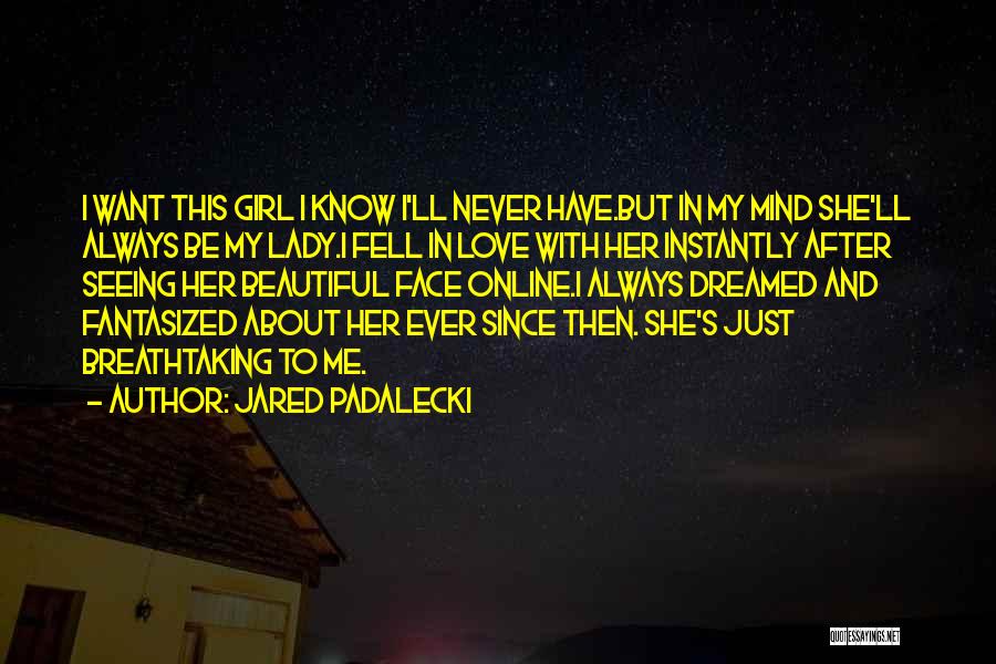 Beautiful Girl Face Quotes By Jared Padalecki