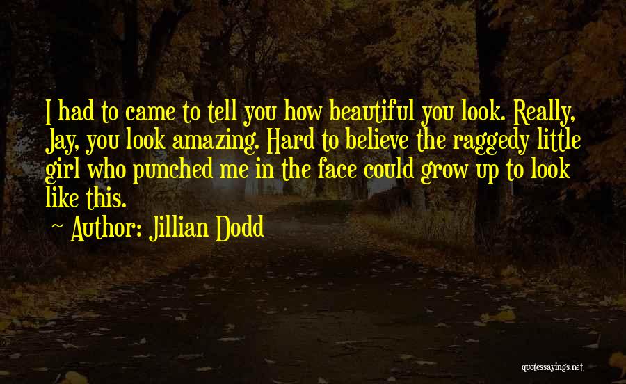 Beautiful Girl Face Quotes By Jillian Dodd