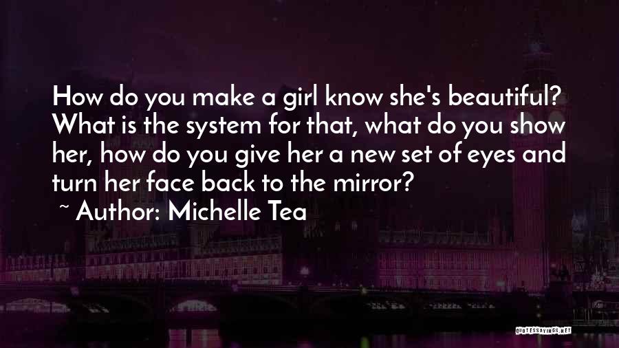 Beautiful Girl Face Quotes By Michelle Tea