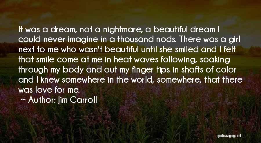 Beautiful Girl Smile Quotes By Jim Carroll