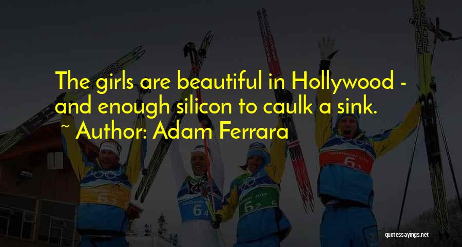 Beautiful Girls Quotes By Adam Ferrara