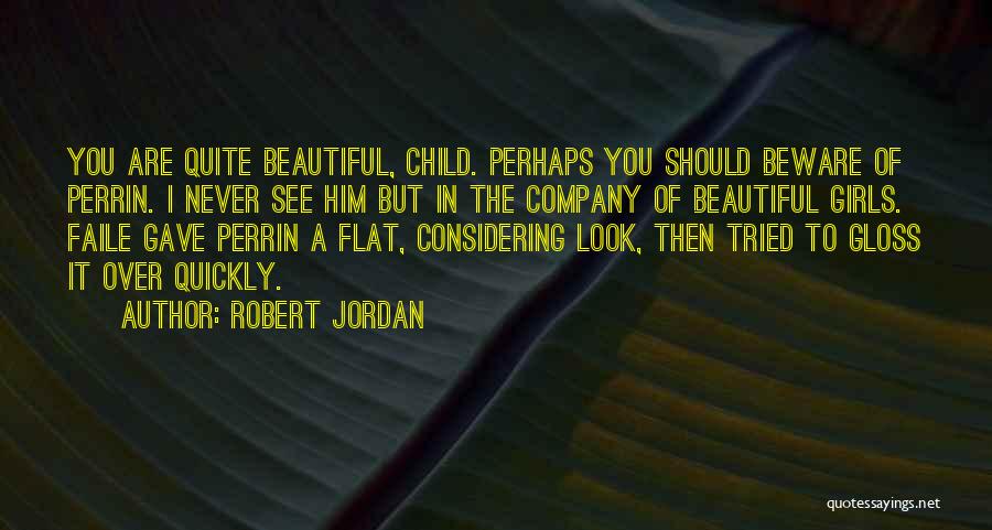 Beautiful Girls Quotes By Robert Jordan