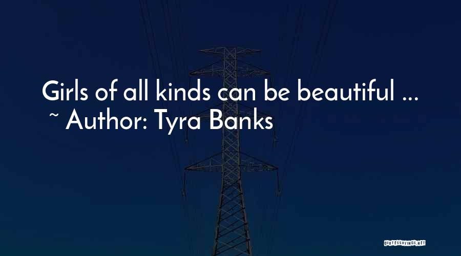 Beautiful Girls Quotes By Tyra Banks