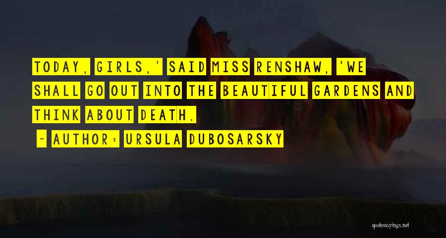 Beautiful Girls Quotes By Ursula Dubosarsky