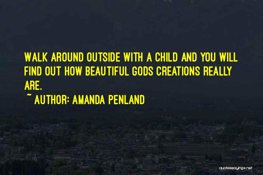 Beautiful God Creation Quotes By Amanda Penland