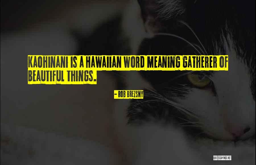 Beautiful Hawaiian Quotes By Rob Brezsny Beautiful Hawaiian Quotes By Rob Brezsny