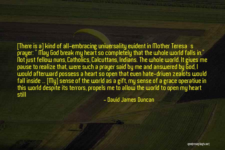 Beautiful Heart Breaking Quotes By David James Duncan Beautiful Heart Breaking Quotes By David James Duncan