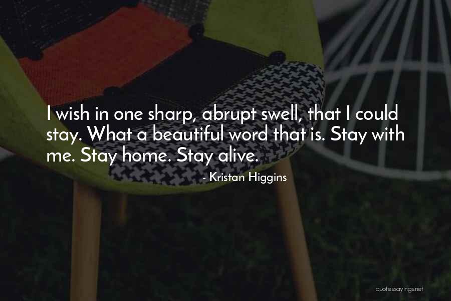 Beautiful Home Quotes By Kristan Higgins Beautiful Home Quotes By Kristan Higgins