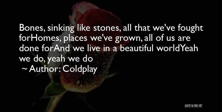 Beautiful Homes Quotes By Coldplay