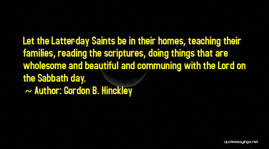 Beautiful Homes Quotes By Gordon B. Hinckley