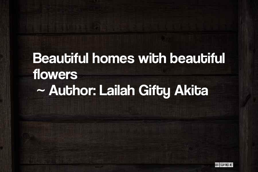 Beautiful Homes Quotes By Lailah Gifty Akita