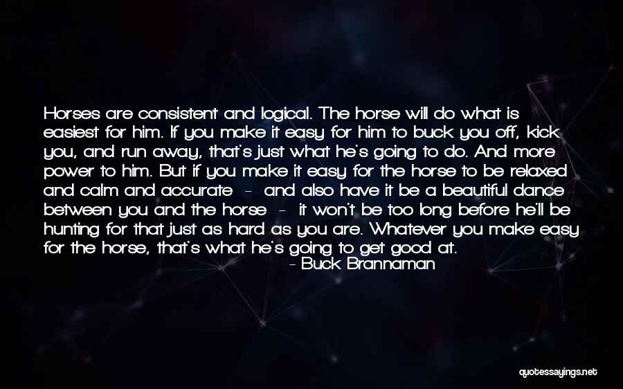 Beautiful Horses Quotes By Buck Brannaman Beautiful Horses Quotes By Buck Brannaman