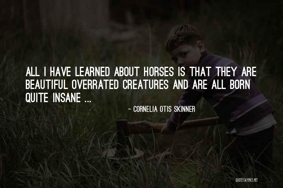 Beautiful Horses Quotes By Cornelia Otis Skinner Beautiful Horses Quotes By Cornelia Otis Skinner