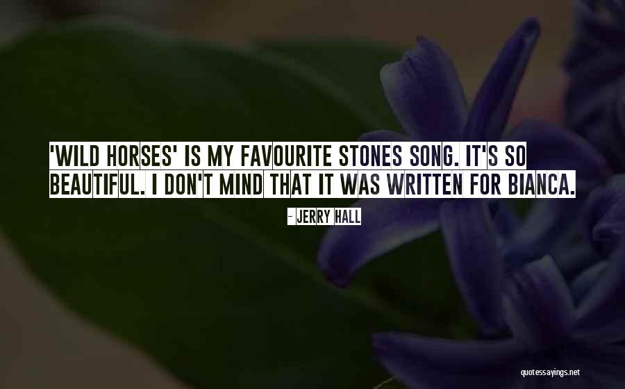 Beautiful Horses Quotes By Jerry Hall Beautiful Horses Quotes By Jerry Hall