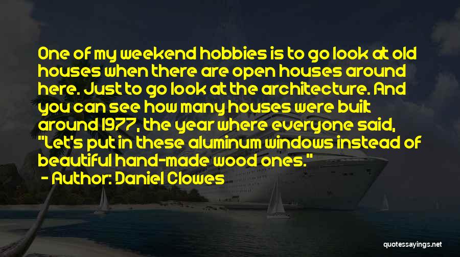 Beautiful Houses Quotes By Daniel Clowes