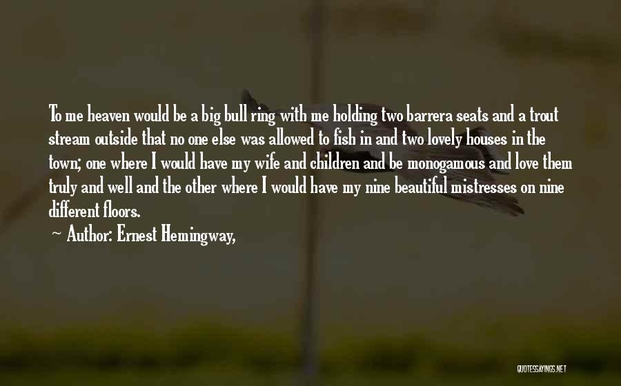 Beautiful Houses Quotes By Ernest Hemingway,