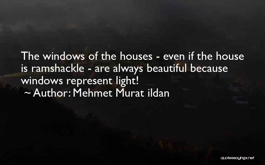 Beautiful Houses Quotes By Mehmet Murat Ildan