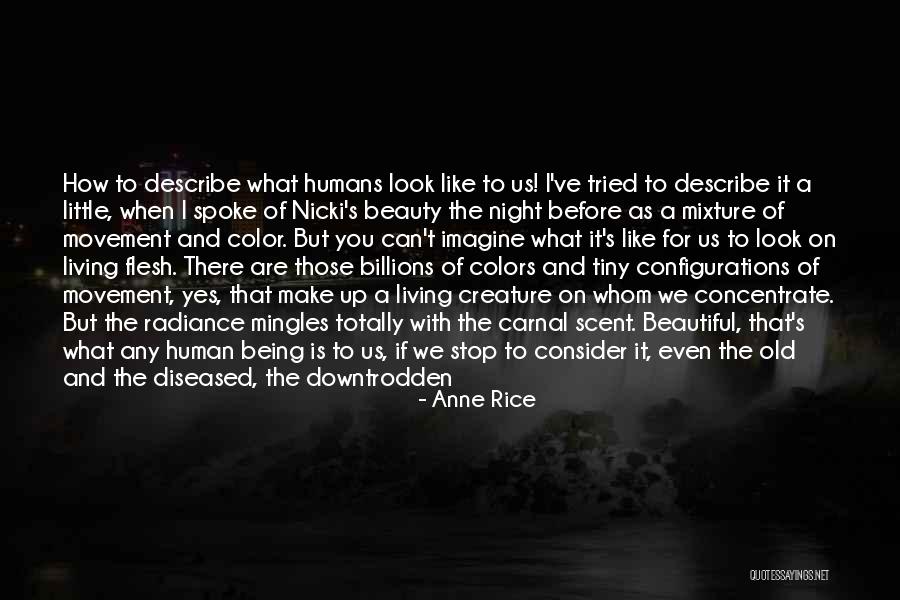 Beautiful Human Being Quotes By Anne Rice Beautiful Human Being Quotes By Anne Rice