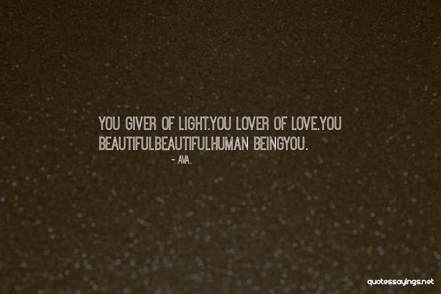 Beautiful Human Being Quotes By AVA. Beautiful Human Being Quotes By AVA.