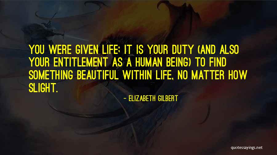Beautiful Human Being Quotes By Elizabeth Gilbert Beautiful Human Being Quotes By Elizabeth Gilbert
