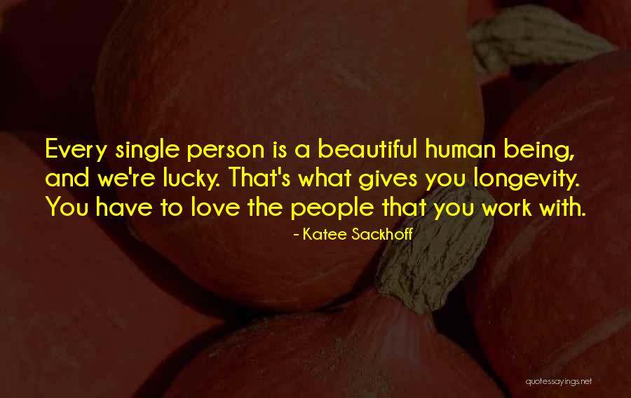 Beautiful Human Being Quotes By Katee Sackhoff Beautiful Human Being Quotes By Katee Sackhoff
