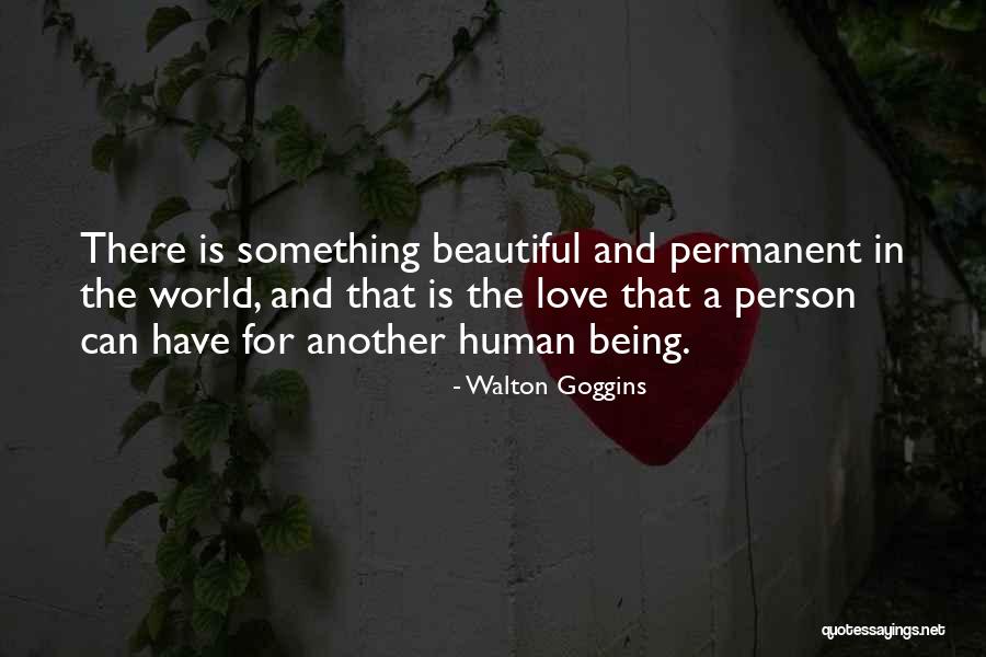 Beautiful Human Being Quotes By Walton Goggins Beautiful Human Being Quotes By Walton Goggins