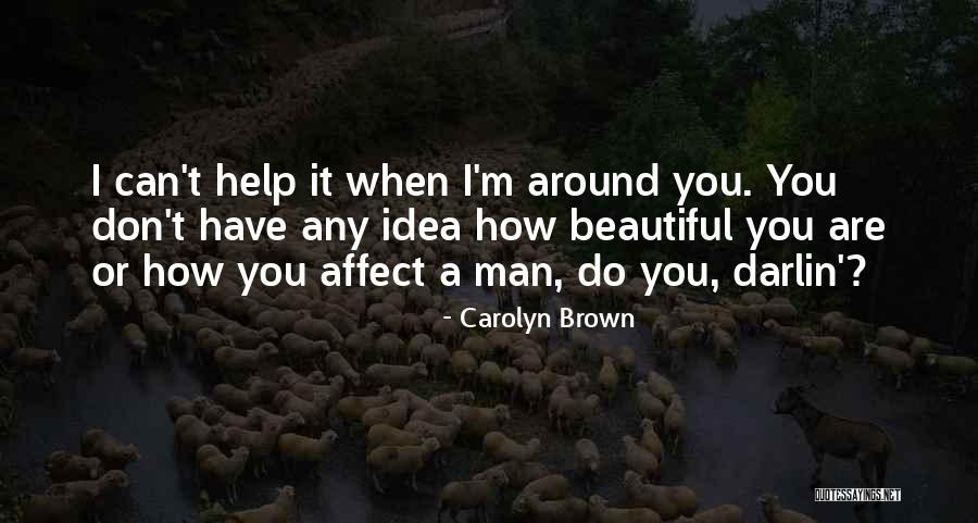 Beautiful Idea Quotes By Carolyn Brown Beautiful Idea Quotes By Carolyn Brown