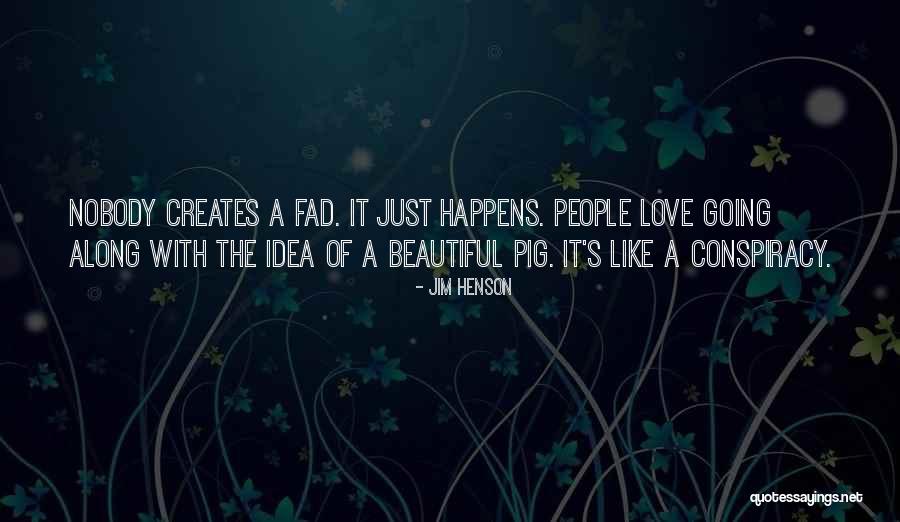 Beautiful Idea Quotes By Jim Henson Beautiful Idea Quotes By Jim Henson