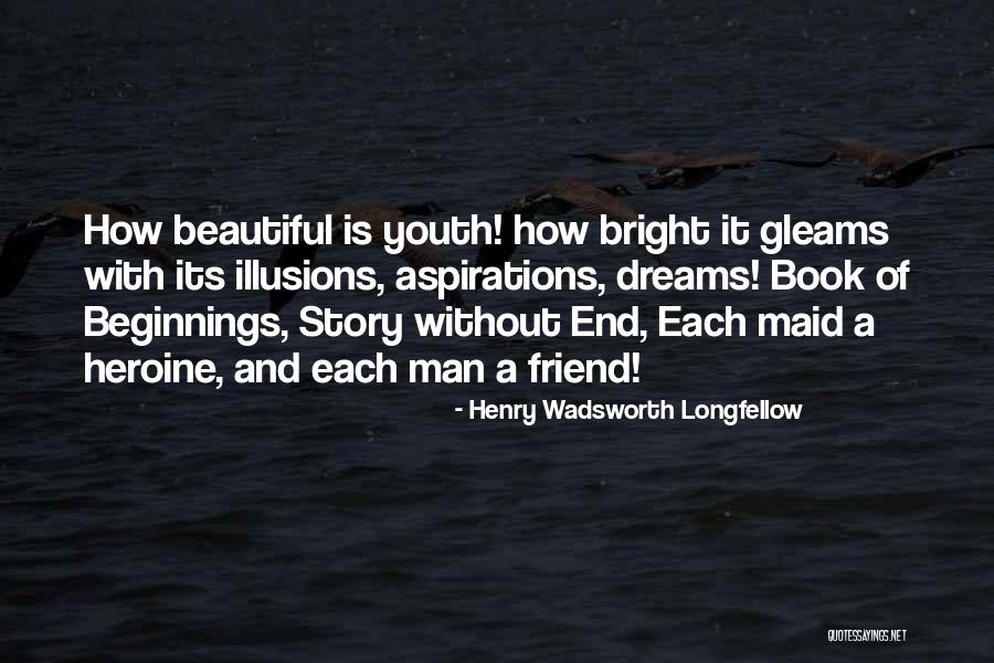 Beautiful Illusions Quotes By Henry Wadsworth Longfellow