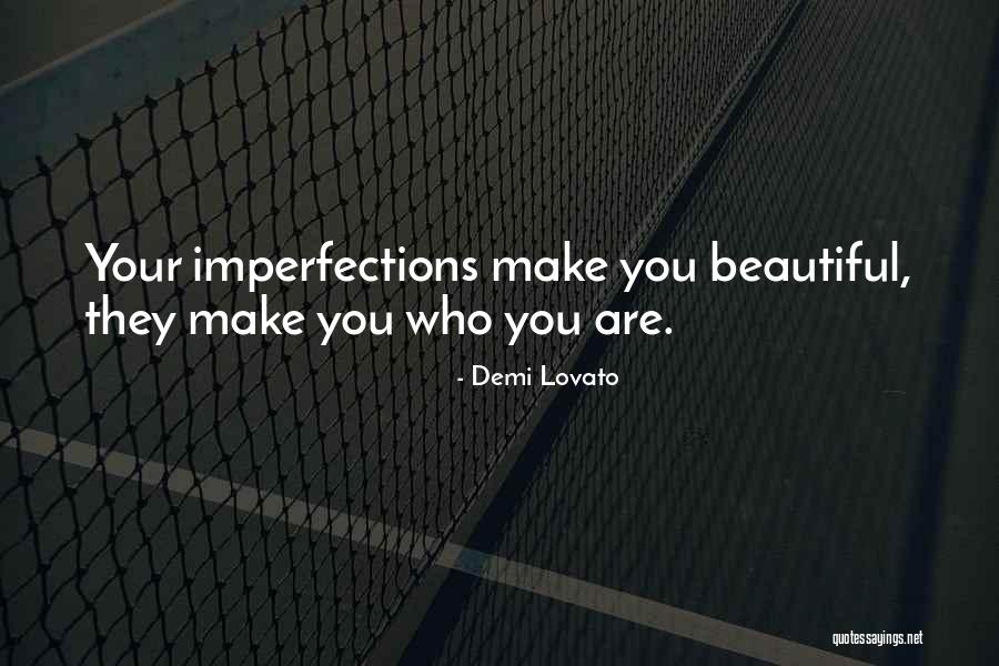 Beautiful Imperfections Quotes By Demi Lovato
